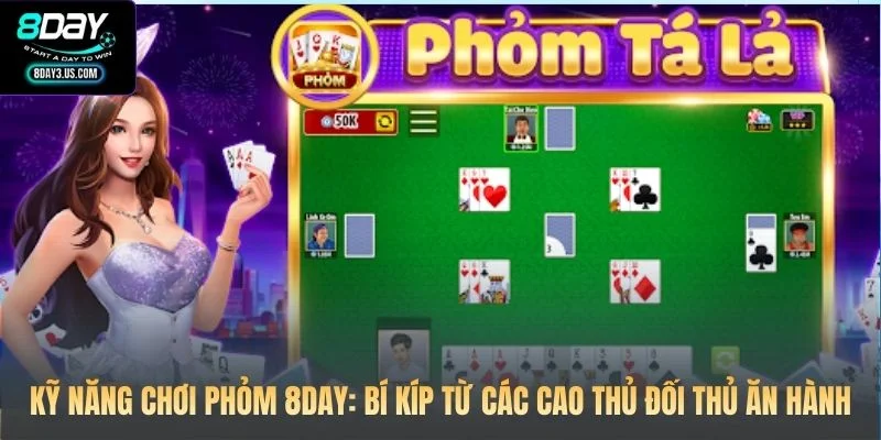 Kỹ Năng Chơi Phỏm 8DAY: Bí Kíp Từ Các Cao Thủ Đối Thủ Ăn Hành 1 Kỹ Năng Chơi Phỏm 8DAY: Bí Kíp Từ Các Cao Thủ Đối Thủ Ăn Hành
