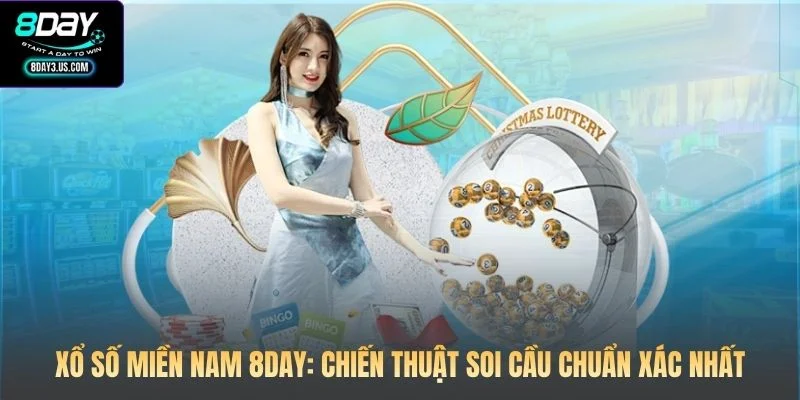Xổ Số Miền Nam 8DAY: Chiến Thuật Soi Cầu Chuẩn Xác Nhất 1 Xổ Số Miền Nam 8DAY: Chiến Thuật Soi Cầu Chuẩn Xác Nhất