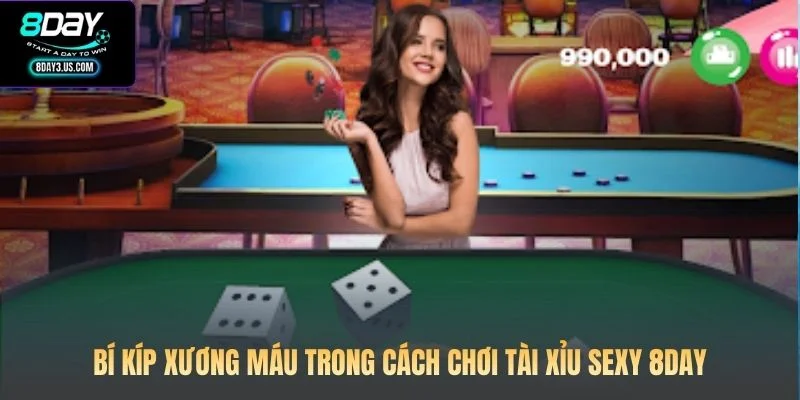 Bí kíp xương máu trong cách chơi Tài Xỉu Sexy 8DAY