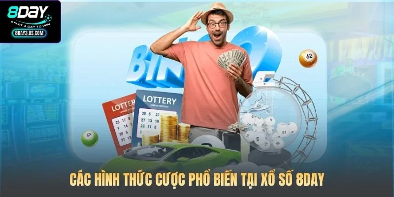 Các hình thức cược phổ biến tại Xổ Số 8DAY