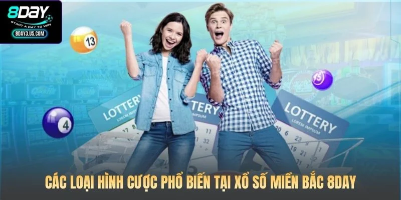 Các loại hình cược phổ biến tại xổ số miền Bắc 8DAY