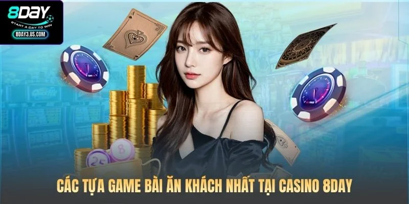 Các tựa game bài ăn khách nhất tại Casino 8DAY