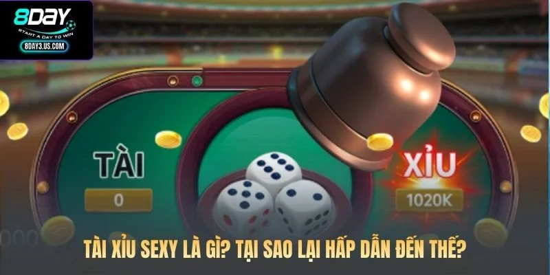 Tài Xỉu Sexy là gì? Tại sao lại hấp dẫn đến thế?