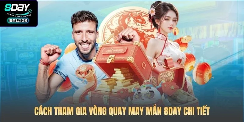 Cách tham gia vòng quay may mắn 8DAY chi tiết