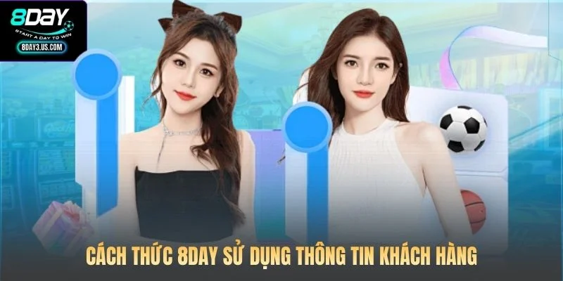Quyền Riêng Tư 8DAY 2 Cách thức 8DAY sử dụng thông tin khách hàng