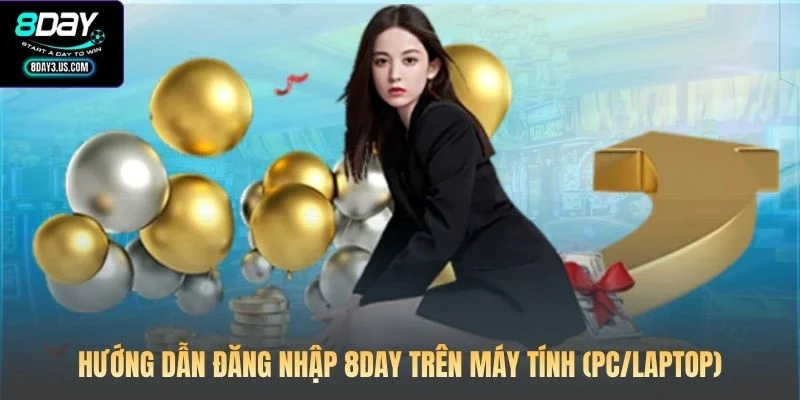 Hướng dẫn đăng nhập 8DAY trên máy tính (PC/Laptop)