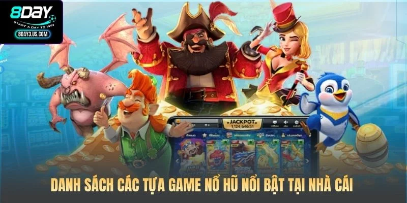 Danh sách các tựa game nổ hũ nổi bật tại nhà cái