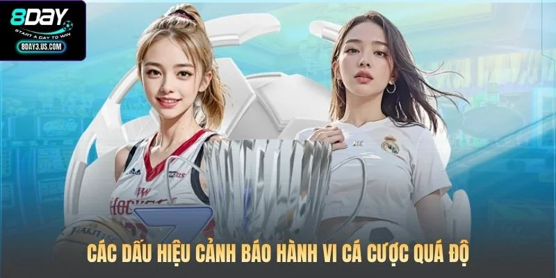 Trách Nhiệm Chơi 8DAY 2 Các dấu hiệu cảnh báo hành vi cá cược quá độ