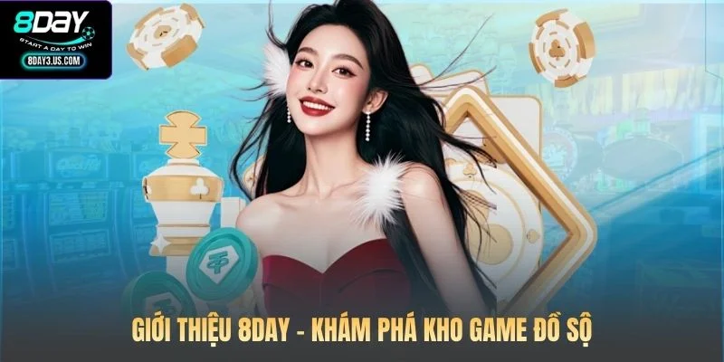 Giới Thiệu 8DAY 2 Giới thiệu 8DAY - Khám phá kho game đồ sộ