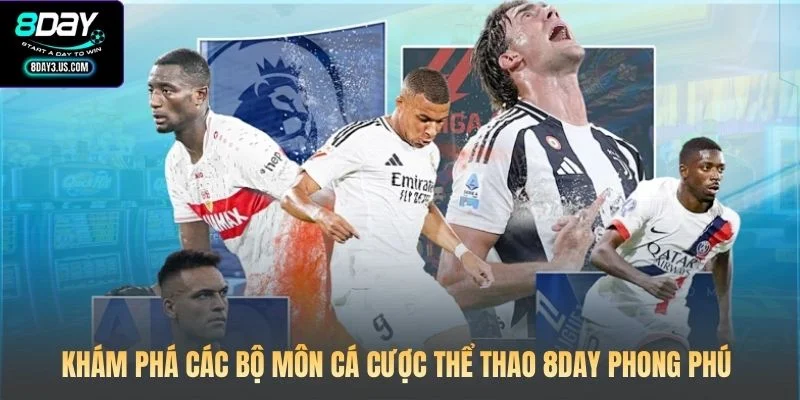 Khám phá các bộ môn cá cược thể thao 8DAY phong phú