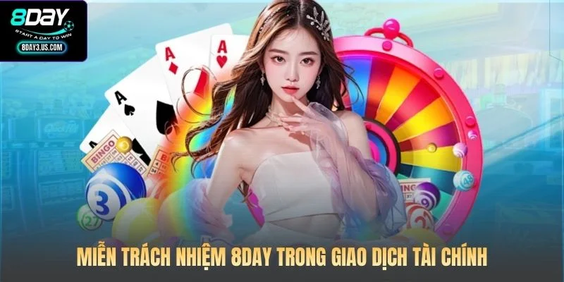 Miễn Trách Nhiệm 8DAY 2 Miễn trách nhiệm 8DAY trong giao dịch tài chính