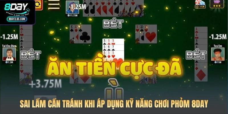 Kỹ Năng Chơi Phỏm 8DAY: Bí Kíp Từ Các Cao Thủ Đối Thủ Ăn Hành 4 Sai lầm cần tránh khi áp dụng kỹ năng chơi Phỏm 8DAY