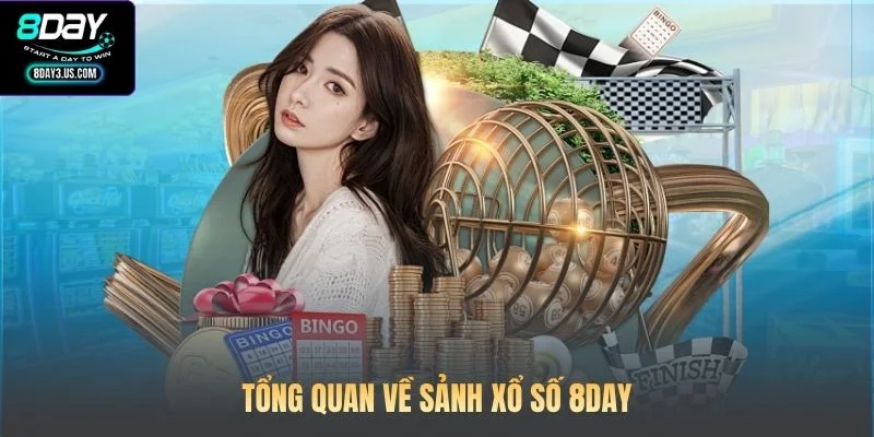 Tổng quan về sảnh Xổ Số 8DAY