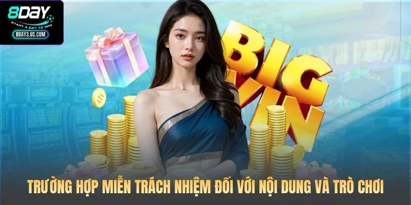 Miễn Trách Nhiệm 8DAY 3 Trường hợp miễn trách nhiệm đối với nội dung và trò chơi